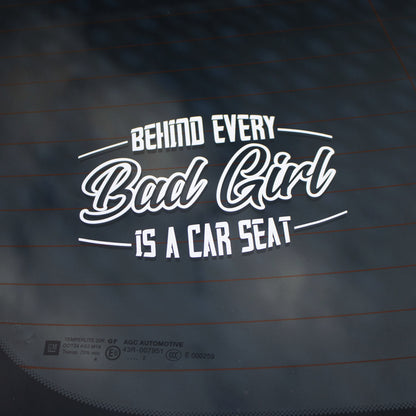 Behind Every Bad Girl is a Car Seat