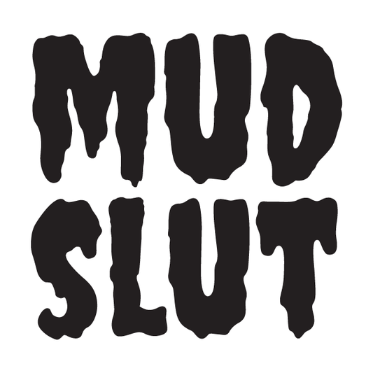 Mud Slut