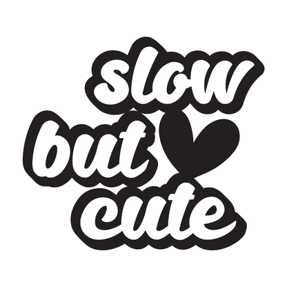 Slow But Cute