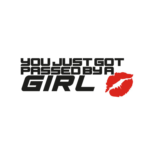 You Just Got Passed by a Girl Style 1